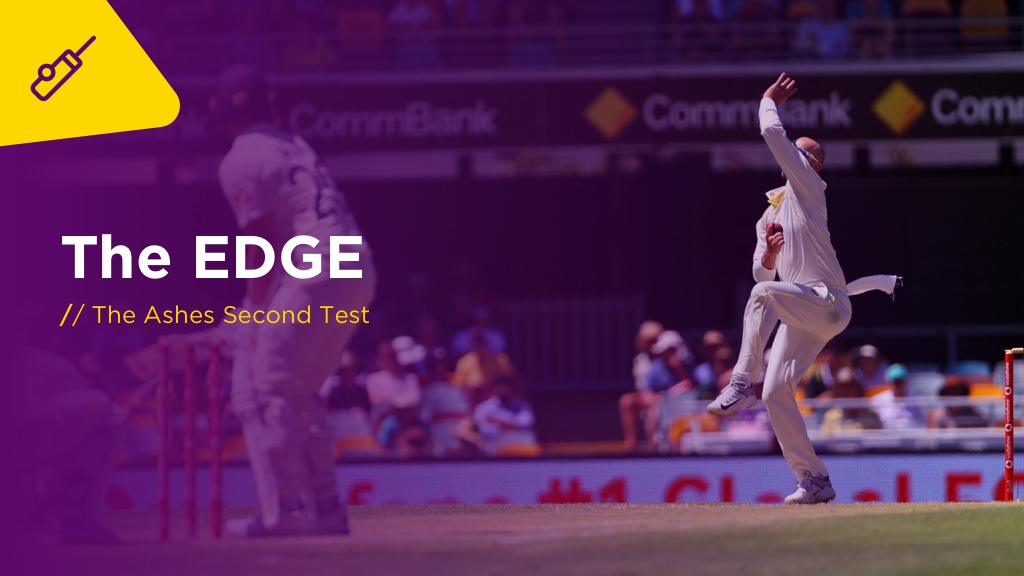 THE EDGE Thurs: Australia v England (Ashes 2nd Test)