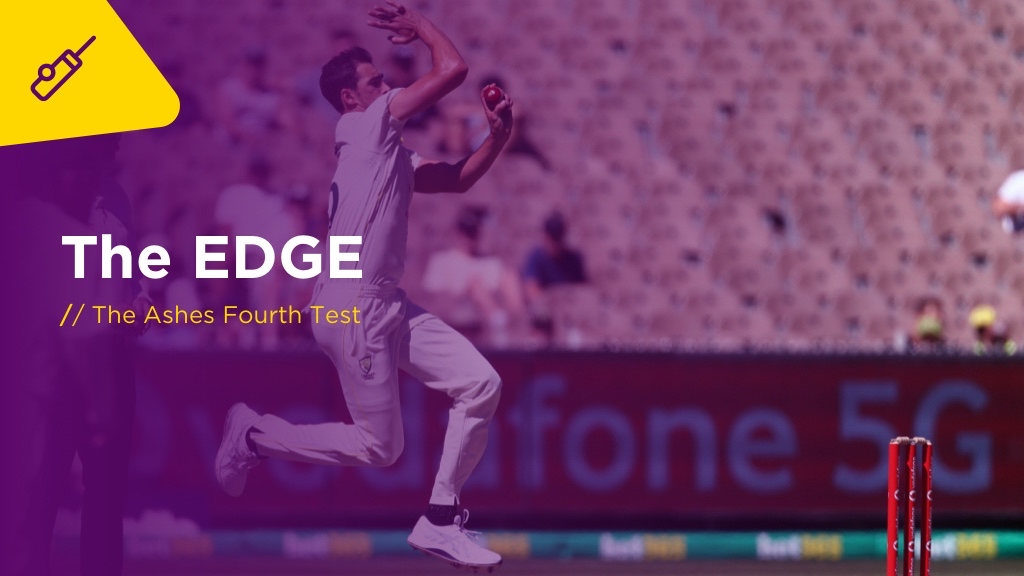 THE EDGE Tues: The Ashes Fourth Test