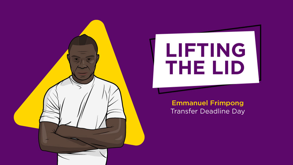 LIFTING THE LID: Deadline Day With Emmanuel Frimpong