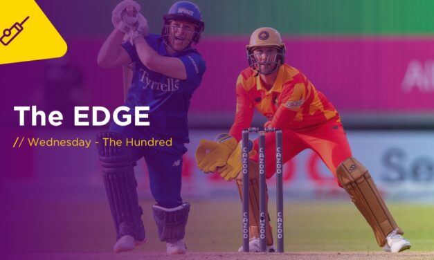 THE EDGE Weds: Southern Brave v Welsh Fire (The Hundred)