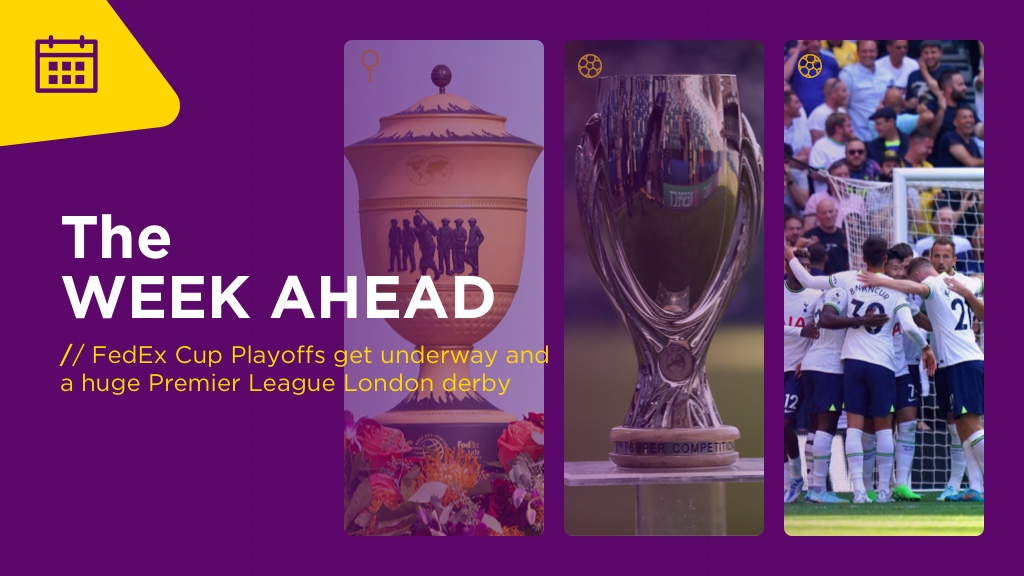 WEEK AHEAD: FedEx Cup Playoffs Get Underway And A Huge Premier League London Derby