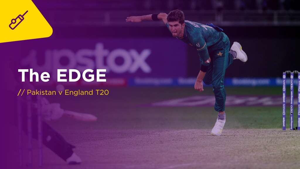 THE EDGE Tues: Pakistan v England 1st T20