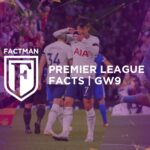 FACTMAN: Premier League GW9