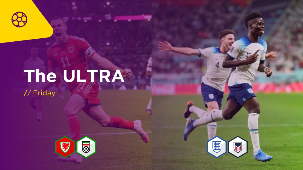 WORLD CUP ULTRA Fri: WALES v IRAN, QATAR v SENEGAL, NETHERLANDS v ECUADOR, ENGLAND v USA